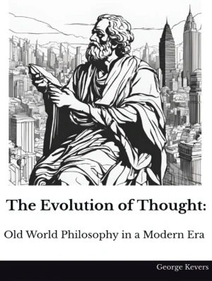 The Evolution of Thought: Old World Philosophy in a Modern Era